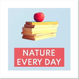 Nature Every Day - Nature and Books Lovers Mood Design T-Shirt Posters and Art